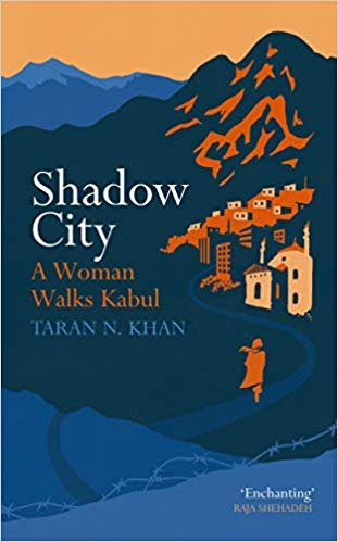 Book Cover: "Shadow City - A woman Walks Kabul"