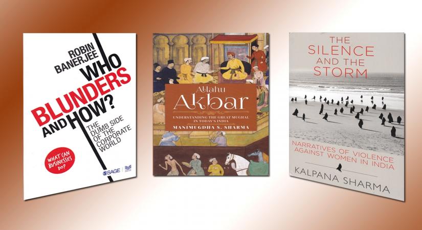 Who Blunders And How? The Dumb Side Of The Corporate World, Author: Robin Banerjee; Allahu Akbar - Understanding The Great Mughal In Today's India; Author: Manimugdha S. Sharma; Book: The Silence And The Storm - Narratives Of Violence Against Women In India, Author: Kalpana Sharma.