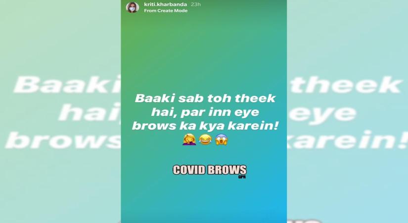 Kriti Kharbanda's lockdown tension: Eyebrows ka kya karein!.