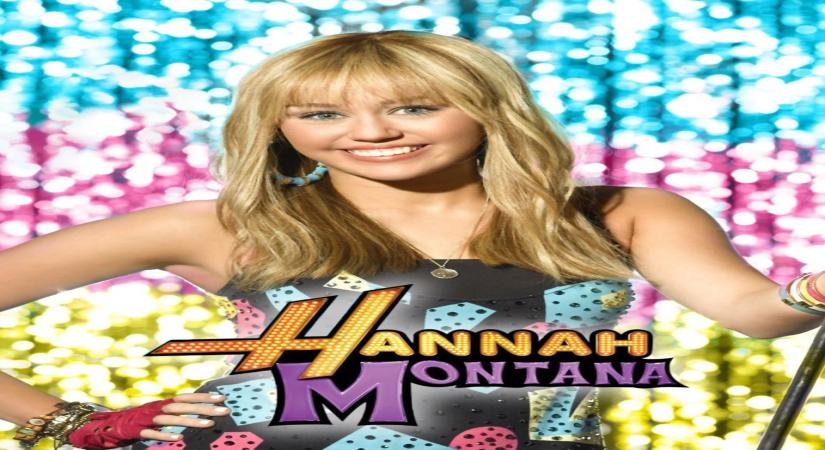 Hannah Montana.