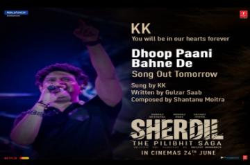 KK's Sung Song, DhoopPaaniBahneDe from Sherdil:The Pilbhit Saga, written by Gulzar Saab and composed by Shantanu Moitra, out tomorrow