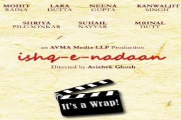 'Ishq-E-Nadaan' starring Mohit Raina, Lara Dutta, Neena Gupta wraps up its shooting.